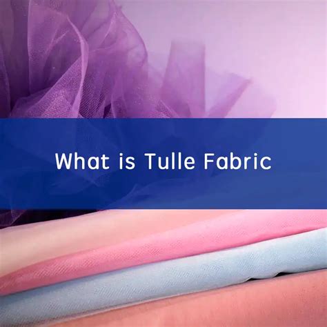 What is Tulle Fabric: All About Tulle Fabric: Uses,。